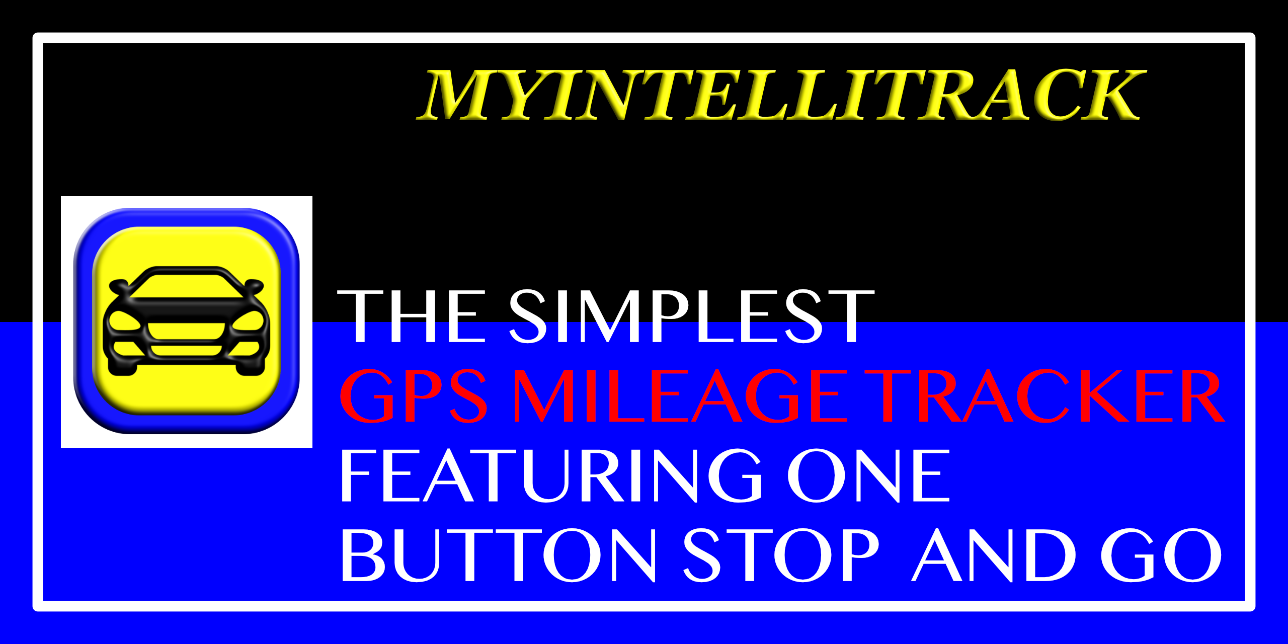 MyIntelliTrack™: Simplify Your Business Mileage Recording Needs With The Push Of A Button For The Web, Android, And iOS